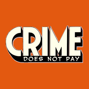 CRIME DOES NOT PAY